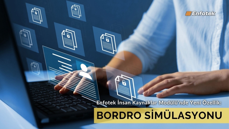 ENFOTEK İNSAN KAYNAKLARI'NDA YENİ ÖZELLİK: BORDRO SİMÜLASYONU