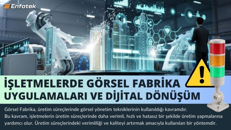 İŞLETMELERDE GÖRSEL FABRİKA UYGULAMALARI VE DİJİTAL DÖNÜŞÜM