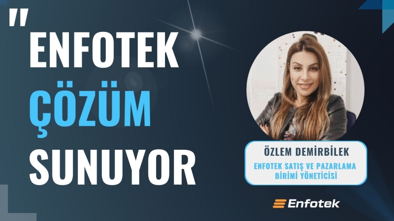 ENFOTEK ÇÖZÜM SUNUYOR
